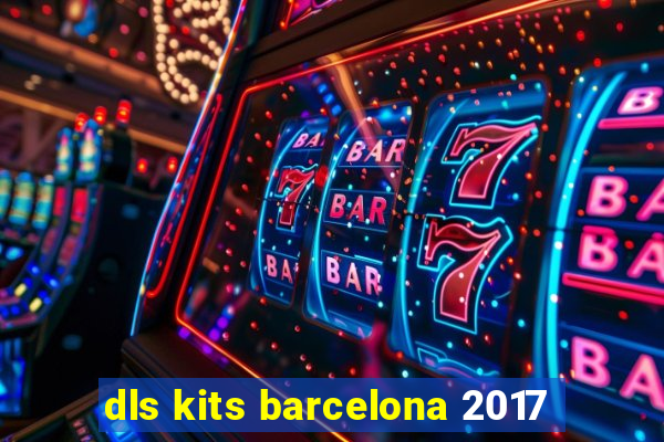 dls kits barcelona 2017